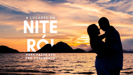 8 LUGARES EM NITERÓI PARA FAZER SEU PRÉ-CASAMENTO 8 LUGARES EM NITERÓI PARA FAZER SEU PRÉ-CASAMENTO
